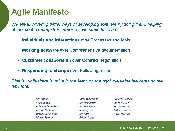 Agile Manifesto We are uncovering better ways of developing software by doing it and