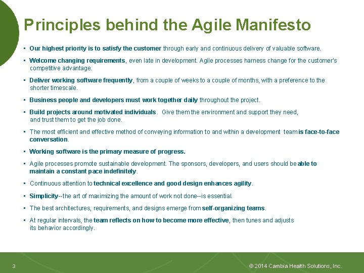 Principles behind the Agile Manifesto • Our highest priority is to satisfy the customer