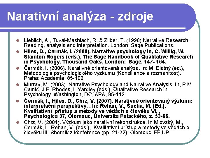 Narativní analýza - zdroje l l l Lieblich, A. , Tuval-Mashiach, R. & Zilber, Narativní analýza - zdroje l l l Lieblich, A. , Tuval-Mashiach, R. & Zilber,