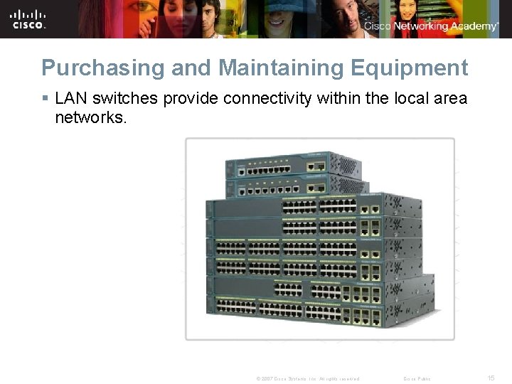Purchasing and Maintaining Equipment § LAN switches provide connectivity within the local area networks.