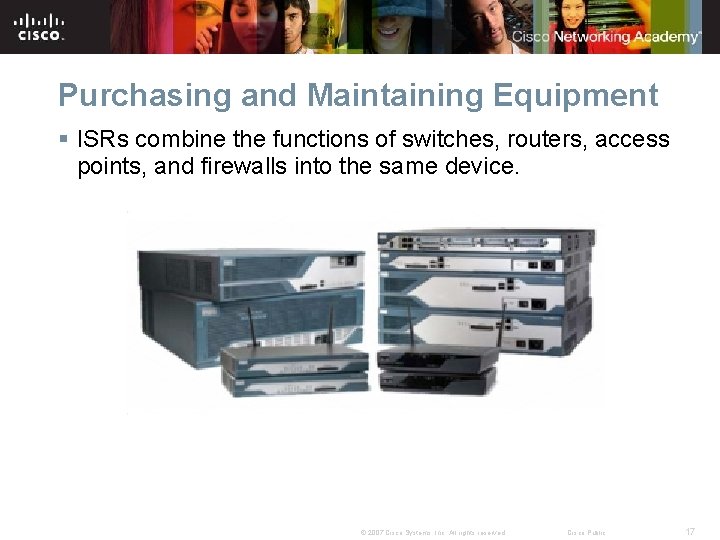 Purchasing and Maintaining Equipment § ISRs combine the functions of switches, routers, access points,