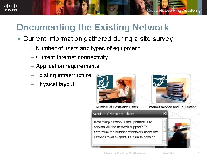 Documenting the Existing Network § Current information gathered during a site survey: – Number