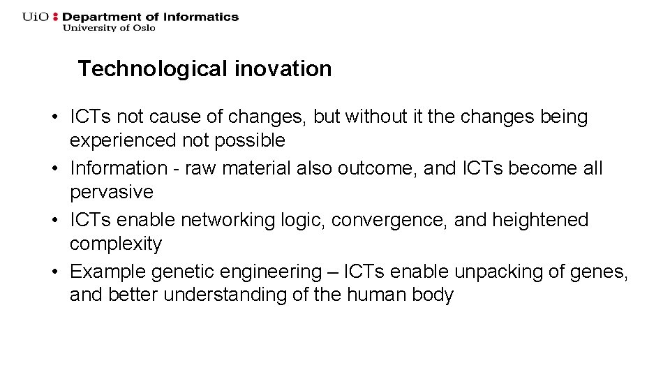 Technological inovation • ICTs not cause of changes, but without it the changes being Technological inovation • ICTs not cause of changes, but without it the changes being