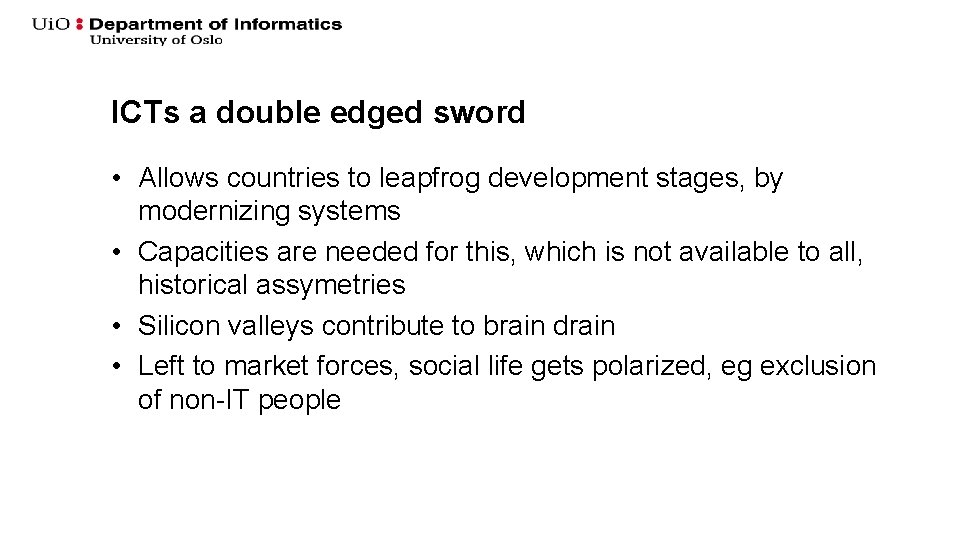 ICTs a double edged sword • Allows countries to leapfrog development stages, by modernizing ICTs a double edged sword • Allows countries to leapfrog development stages, by modernizing