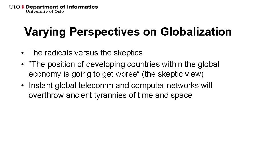 Varying Perspectives on Globalization • The radicals versus the skeptics • “The position of Varying Perspectives on Globalization • The radicals versus the skeptics • “The position of