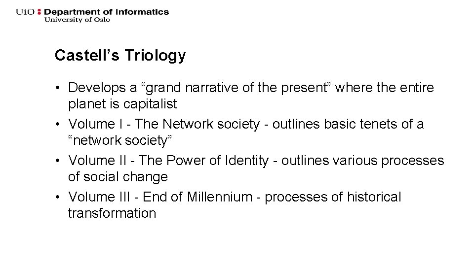 Castell’s Triology • Develops a “grand narrative of the present” where the entire planet Castell’s Triology • Develops a “grand narrative of the present” where the entire planet
