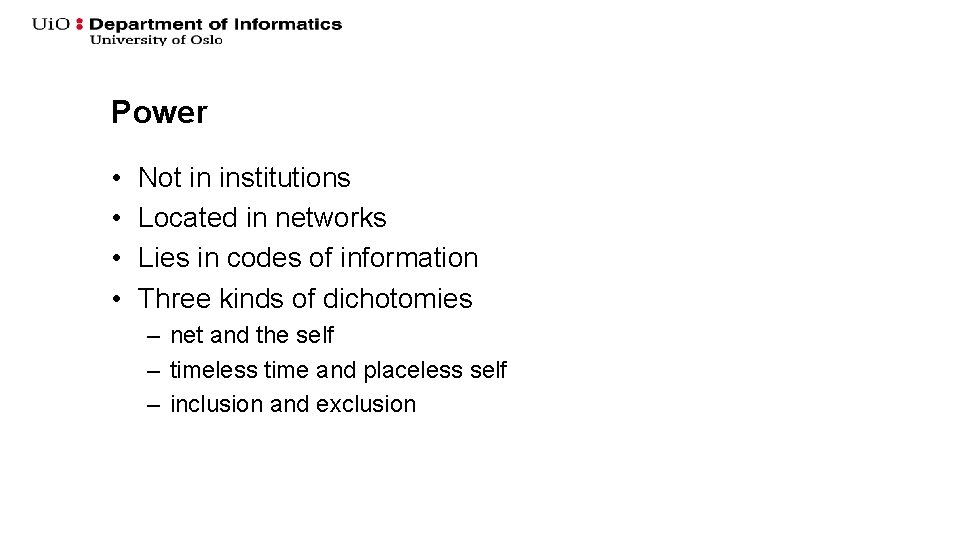 Power • • Not in institutions Located in networks Lies in codes of information Power • • Not in institutions Located in networks Lies in codes of information