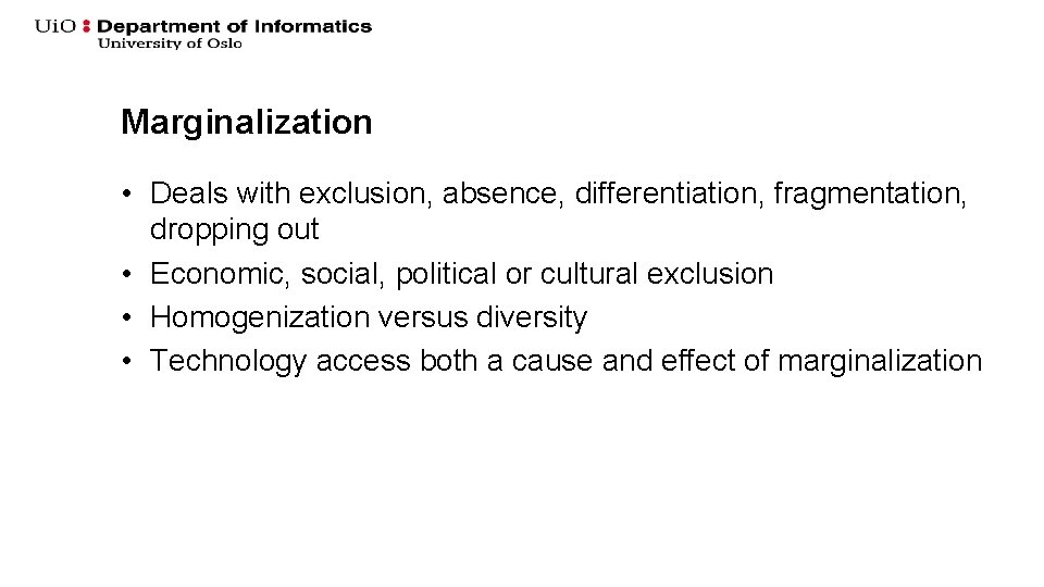 Marginalization • Deals with exclusion, absence, differentiation, fragmentation, dropping out • Economic, social, political Marginalization • Deals with exclusion, absence, differentiation, fragmentation, dropping out • Economic, social, political