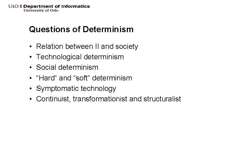 Questions of Determinism • • • Relation between II and society Technological determinism Social Questions of Determinism • • • Relation between II and society Technological determinism Social