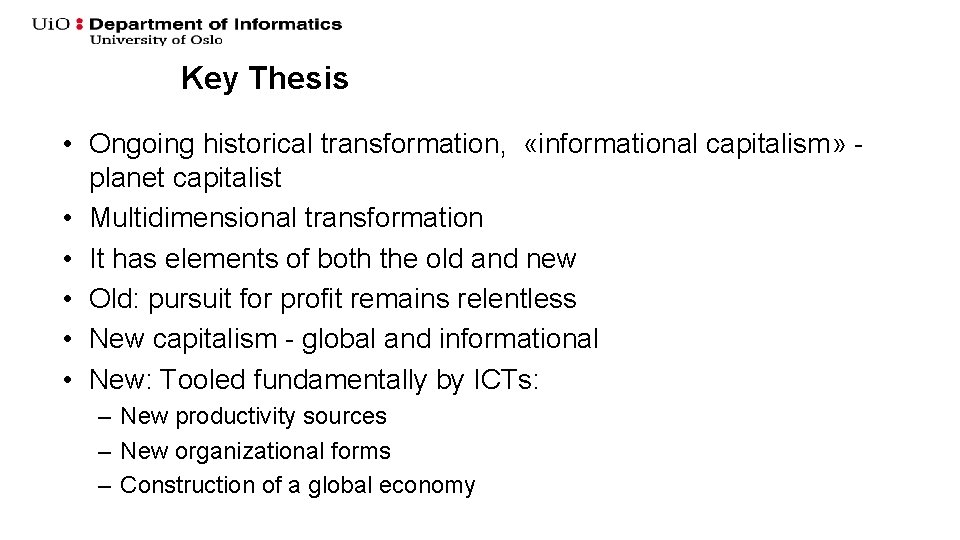 Key Thesis • Ongoing historical transformation, «informational capitalism» planet capitalist • Multidimensional transformation • Key Thesis • Ongoing historical transformation, «informational capitalism» planet capitalist • Multidimensional transformation •