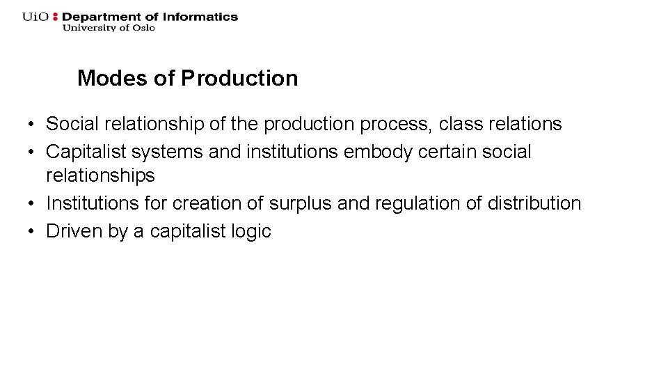Modes of Production • Social relationship of the production process, class relations • Capitalist Modes of Production • Social relationship of the production process, class relations • Capitalist