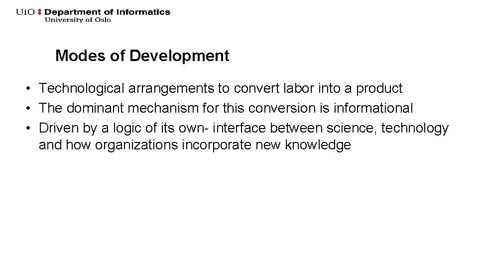 Modes of Development • Technological arrangements to convert labor into a product • The Modes of Development • Technological arrangements to convert labor into a product • The