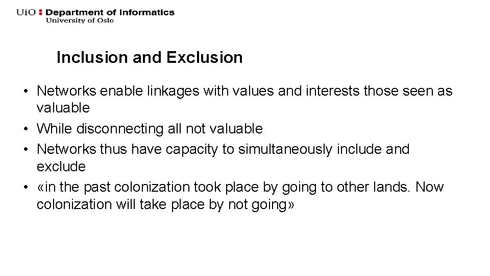 Inclusion and Exclusion • Networks enable linkages with values and interests those seen as Inclusion and Exclusion • Networks enable linkages with values and interests those seen as