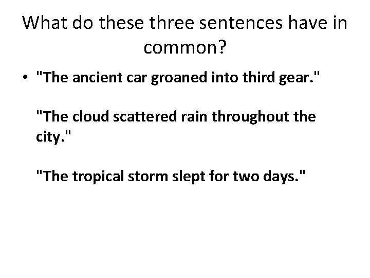 What do these three sentences have in common? • "The ancient car groaned into