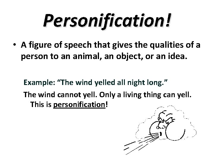 Personification! • A figure of speech that gives the qualities of a person to