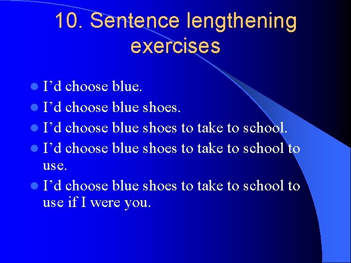 10. Sentence lengthening exercises l I’d choose blue shoes to take to school to