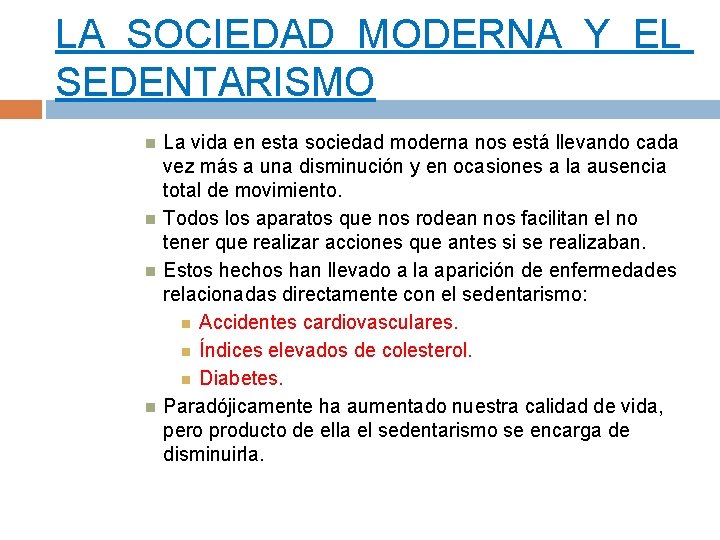 LA SOCIEDAD MODERNA Y EL SEDENTARISMO La vida en esta sociedad moderna nos está