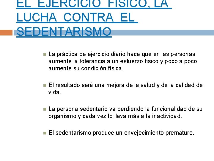 EL EJERCICIO FÍSICO, LA LUCHA CONTRA EL SEDENTARISMO La práctica de ejercicio diario hace