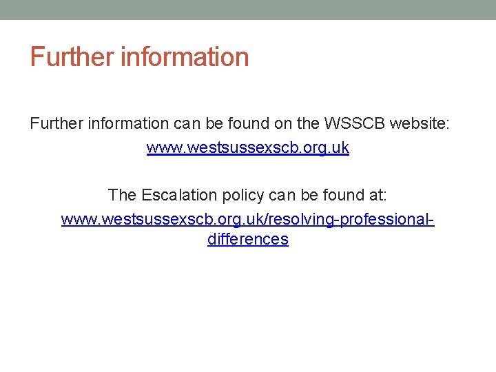 Further information can be found on the WSSCB website: www. westsussexscb. org. uk The