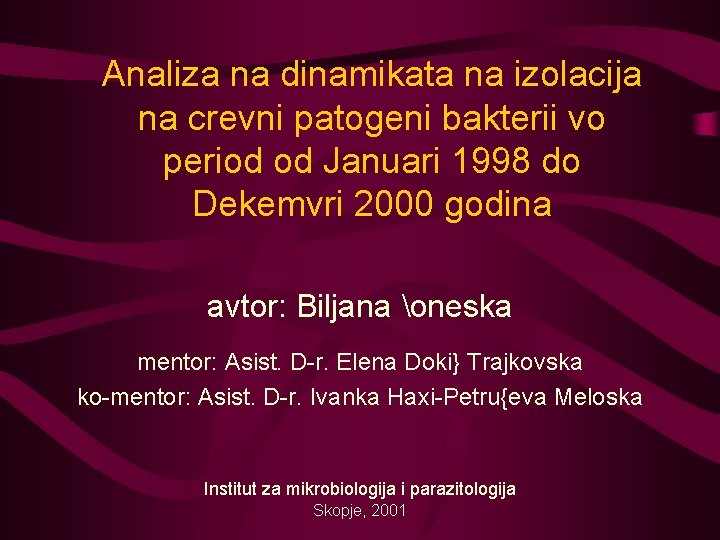 Analiza na dinamikata na izolacija na crevni patogeni bakterii vo period od Januari 1998