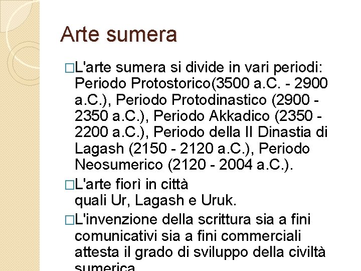 Arte sumera �L'arte sumera si divide in vari periodi: Periodo Protostorico(3500 a. C. -