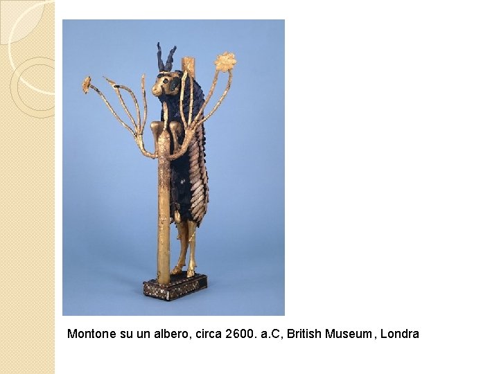 Montone su un albero, circa 2600. a. C, British Museum, Londra 