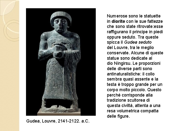 Numerose sono le statuette in diorite con le sue fattezze che sono state ritrovate:
