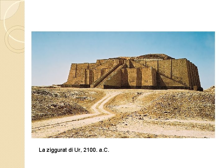 La ziggurat di Ur, 2100. a. C. 