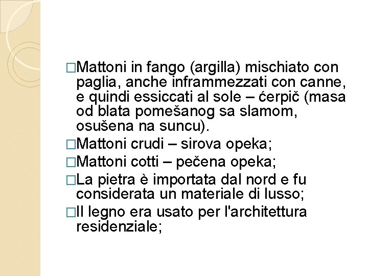 �Mattoni in fango (argilla) mischiato con paglia, anche inframmezzati con canne, e quindi essiccati