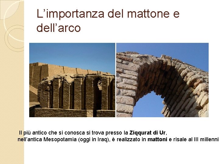 L’importanza del mattone e dell’arco Il più antico che si conosca si trova presso