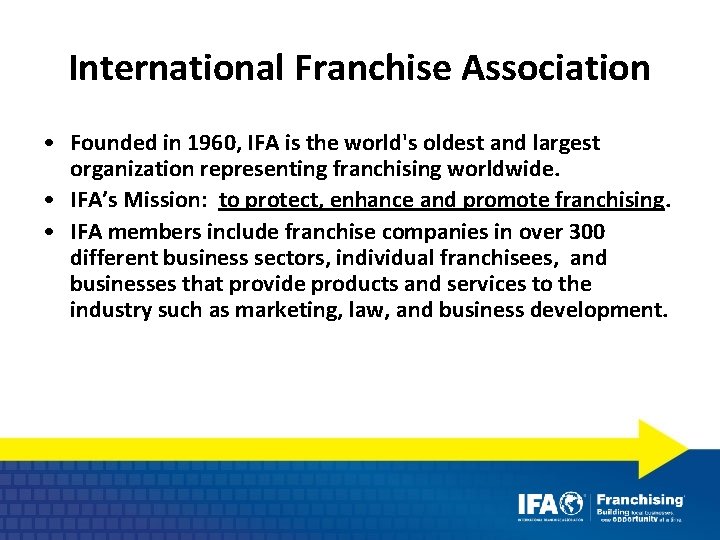 International Franchise Association • Founded in 1960, IFA is the world's oldest and largest