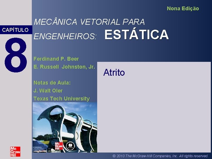 Nona Edição MEC NICA VETORIAL PARA CAPÍTULO 8 ENGENHEIROS: Ferdinand P. Beer E. Russell