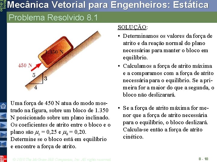 Nona Edição Mecânica Vetorial para Engenheiros: Estática Problema Resolvido 8. 1 SOLUÇÃO: • Determinamos