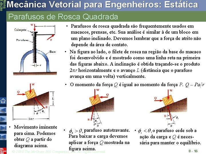 Nona Edição Mecânica Vetorial para Engenheiros: Estática Parafusos de Rosca Quadrada • Parafusos de