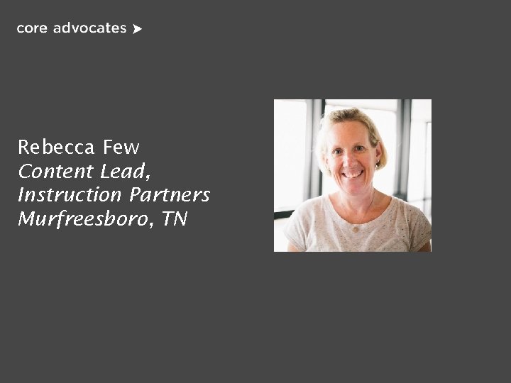 Rebecca Few Content Lead, Instruction Partners Murfreesboro, TN 