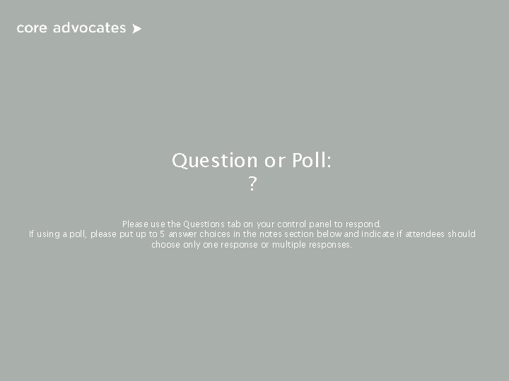 Question or Poll: ? Please use the Questions tab on your control panel to