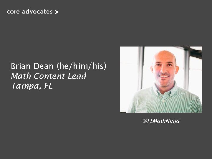 Brian Dean (he/him/his) Math Content Lead Tampa, FL @FLMath. Ninja 