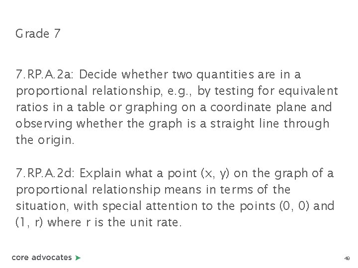 Grade 7 7. RP. A. 2 a: Decide whether two quantities are in a