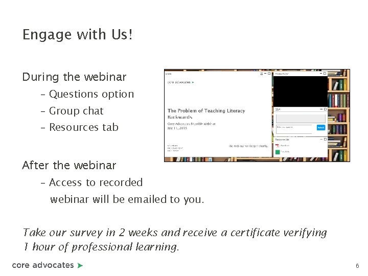 Engage with Us! During the webinar – Questions option – Group chat – Resources