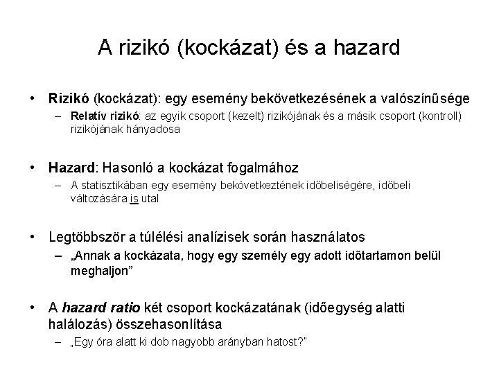 A rizikó (kockázat) és a hazard • Rizikó (kockázat): egy esemény bekövetkezésének a valószínűsége