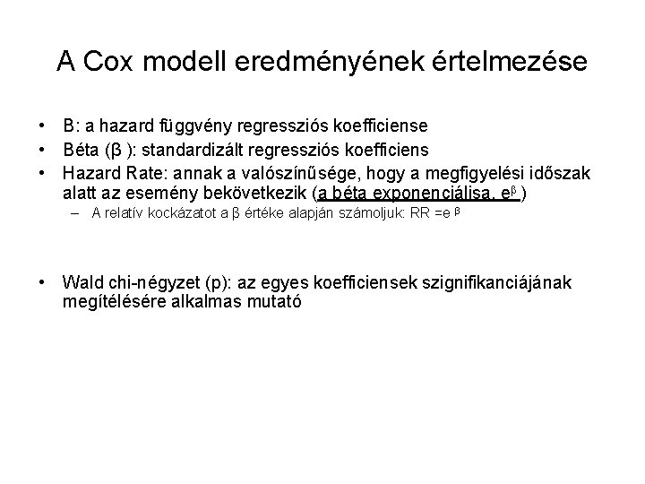 A Cox modell eredményének értelmezése • B: a hazard függvény regressziós koefficiense • Béta