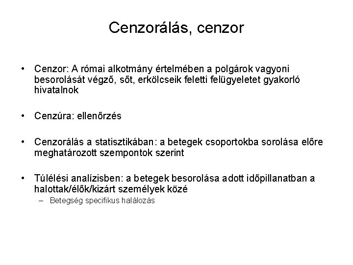 Cenzorálás, cenzor • Cenzor: A római alkotmány értelmében a polgárok vagyoni besorolását végző, sőt,