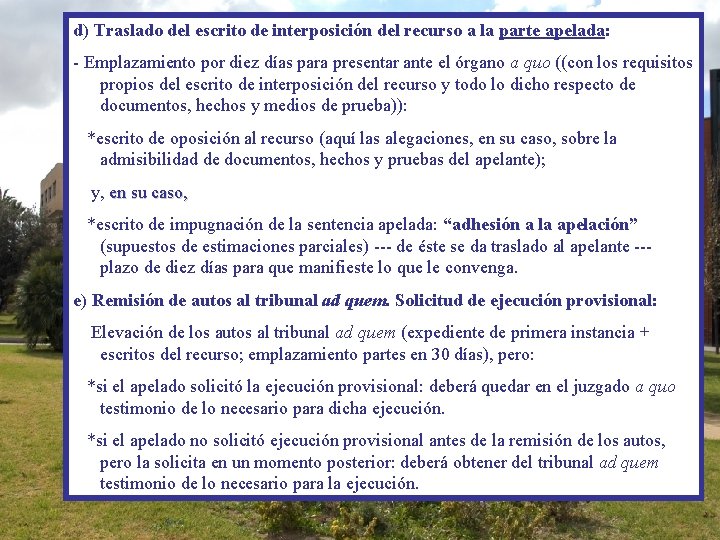 d) Traslado del escrito de interposición del recurso a la parte apelada: - Emplazamiento