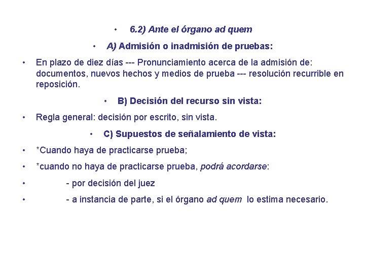  • • • A) Admisión o inadmisión de pruebas: En plazo de diez