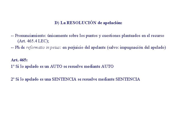 D) La RESOLUCIÓN de apelación: -- Pronunciamiento: únicamente sobre los puntos y cuestiones planteados