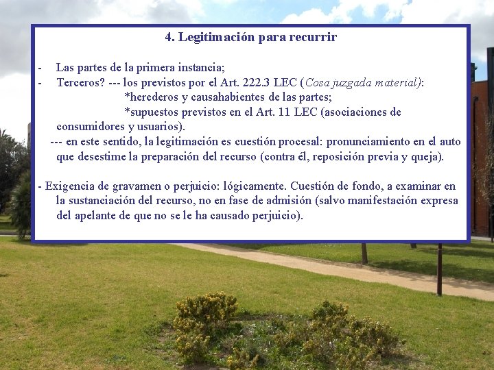 4. Legitimación para recurrir - Las partes de la primera instancia; Terceros? --- los