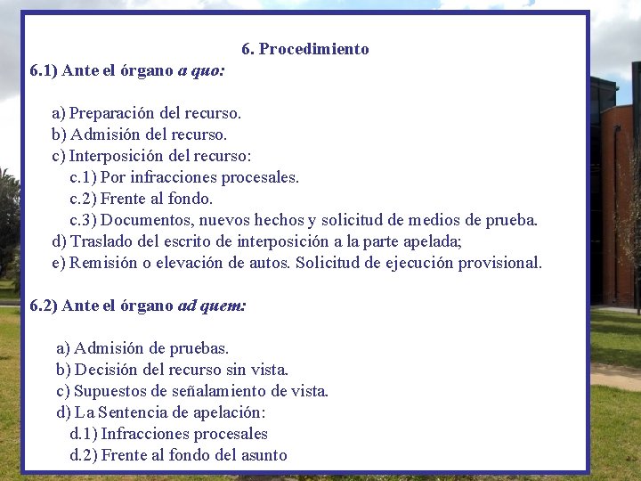 6. Procedimiento 6. 1) Ante el órgano a quo: a) Preparación del recurso. b)