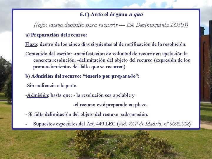 6. 1) Ante el órgano a quo ((ojo: nuevo depósito para recurrir --- DA