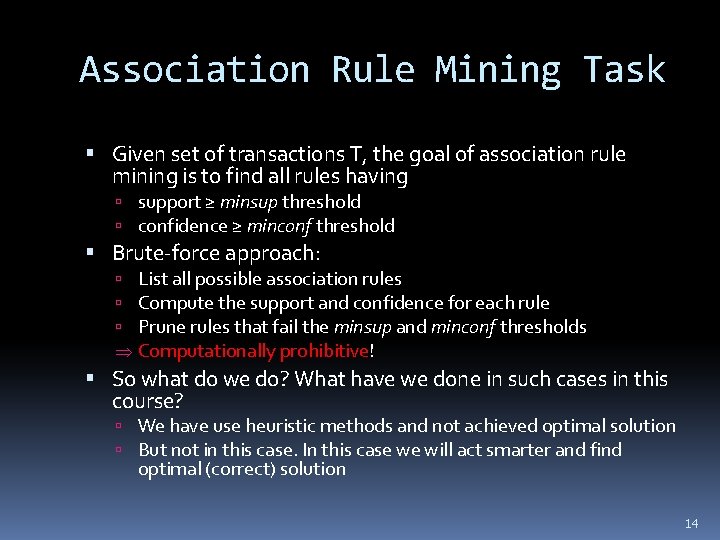 Association Rule Mining Task Given set of transactions T, the goal of association rule