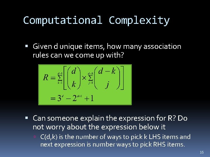 Computational Complexity Given d unique items, how many association rules can we come up